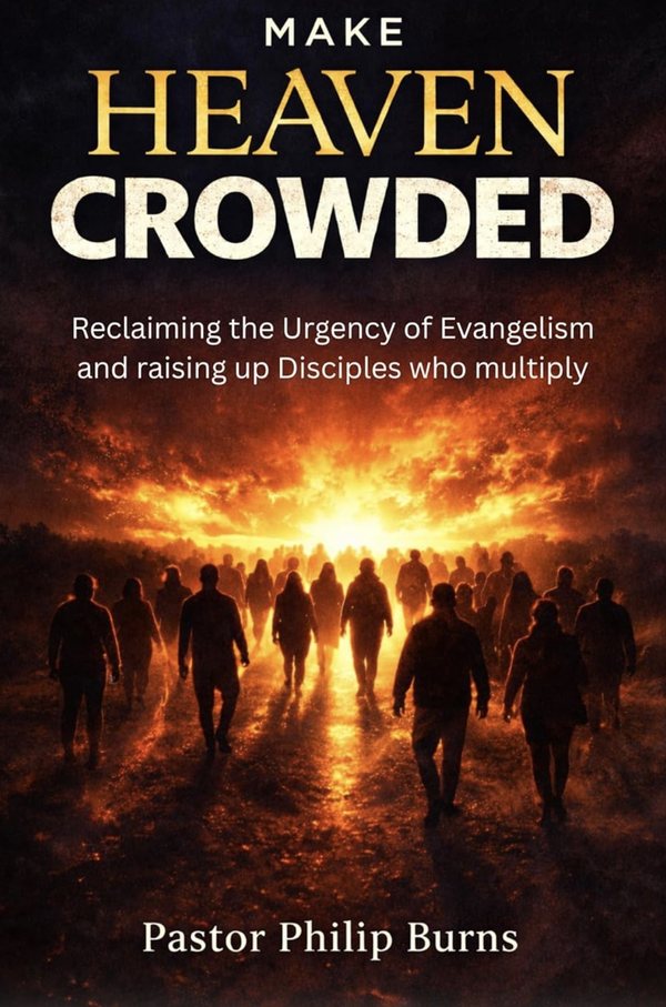 Make Heaven Crowded book cover by Pastor Philip Burns